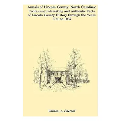 "Annals of Lincoln County, North Carolina: Containing Interesting and Authentic Facts of Lincoln