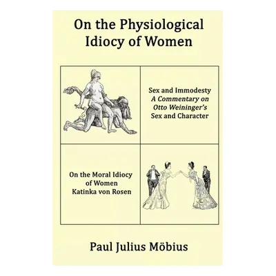 "On the Physiological Idiocy of Women" - "" ("Mbius Paul Julius")