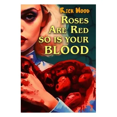 "Roses Are Red So Is Your Blood" - "" ("Wood Rick")