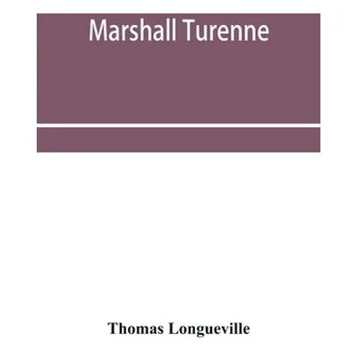 "Marshall Turenne" - "" ("Longueville Thomas")