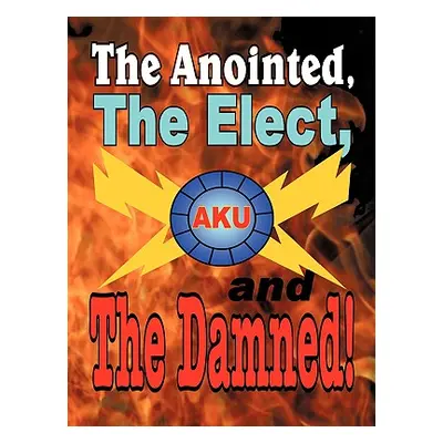 "The Anointed, The Elect, and The Damned!" - "" ("The Akurians")