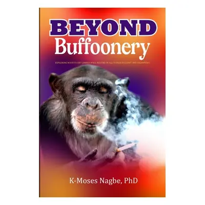 "Beyond Buffoonery: Exploring Ways to Get Liberia Well-rooted in All Things Diligent and Dignify