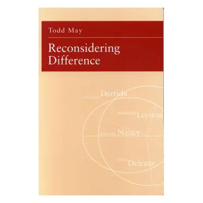 "Reconsidering Difference: Nancy, Derrida, Levinas, Deleuze" - "" ("May Todd")