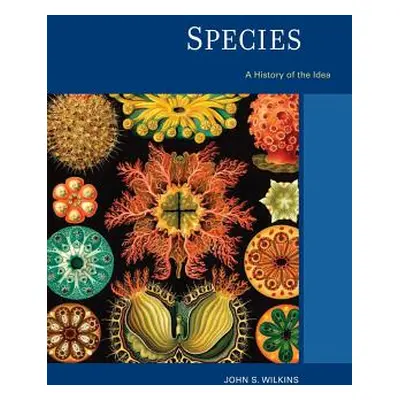 "Species: A History of the Idea Volume 1" - "" ("Wilkins John S.")