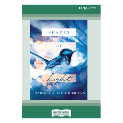 "Shades of Light: A Novel [Standard Large Print 16 Pt Edition]" - "" ("Brown Sharon Garlough")