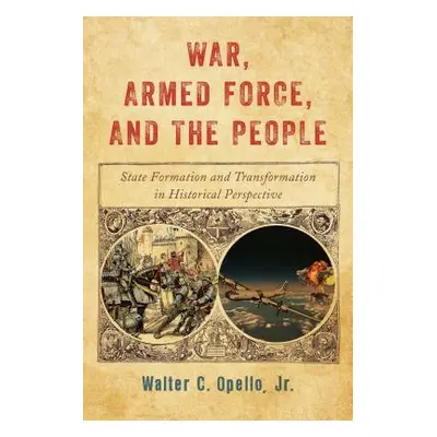 "War, Armed Force, and the People: State Formation and Transformation in Historical Perspective"