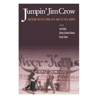 "Jumpin' Jim Crow: Southern Politics from Civil War to Civil Rights" - "" ("Dailey Jane")