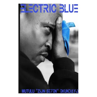 "Electric Blue: The Book" - "" ("Ekundayo Mutulu")