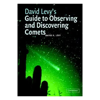 "David Levy's Guide to Observing and Discovering Comets" - "" ("Levy David H.")