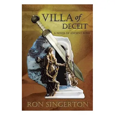 "Villa of Deceit (Gaius Centurion Book 1)" - "" ("Singerton Ron")