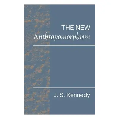 "The New Anthropomorphism" - "" ("Kennedy John S.")