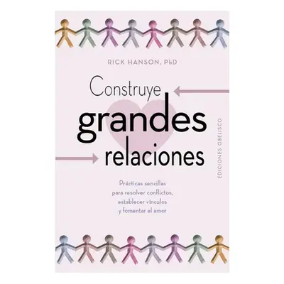 "Construye Grandes Relaciones" - "" ("Hanson Rick")