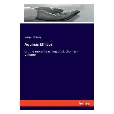 "Aquinas Ethicus: or, the moral teaching of st. thomas - Volume I" - "" ("Rickaby Joseph")