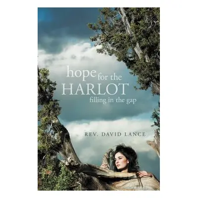 "Hope for the Harlot: Filling in the Gap" - "" ("Lance David")