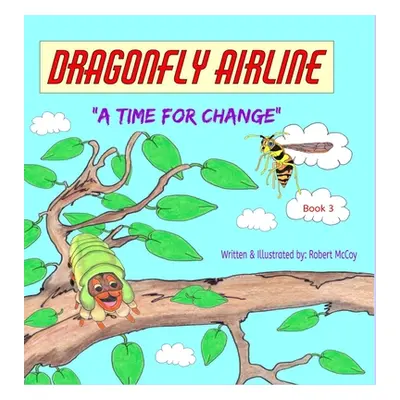 "Dragonfly Airline - A Time for Change" - "" ("McCoy Robert")