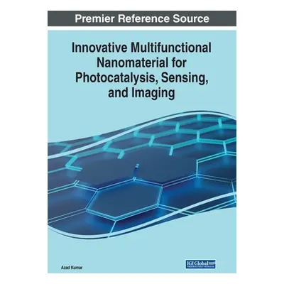 "Innovative Multifunctional Nanomaterial for Photocatalysis, Sensing, and Imaging" - "" ("Kumar 