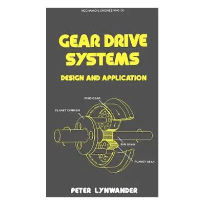 "Gear Drive Systems: Design and Application" - "" ("Lynwander Peter")