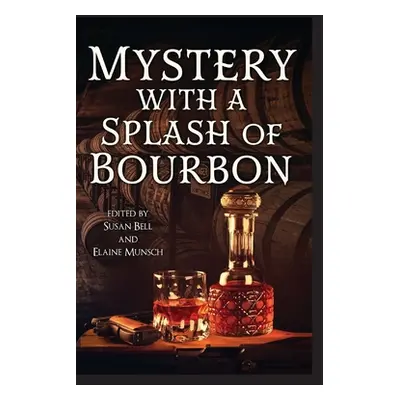 "Mystery with a Splash of Bourbon" - "" ("Bell Susan")