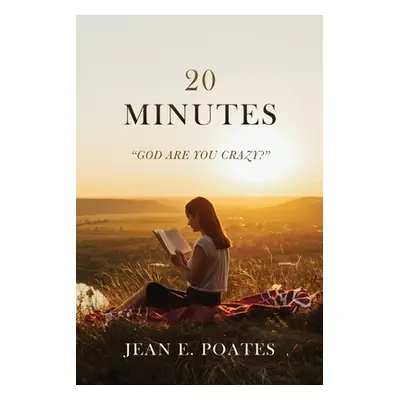 "20 Minutes: God Are You Crazy?" - "" ("Poates Jean E.")