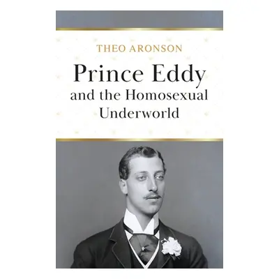 "Prince Eddy and the Homosexual Underworld" - "" ("Aronson Theo")