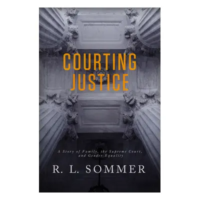 "Courting Justice" - "" ("Sommer R. L.")