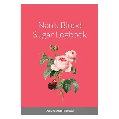 "Nan's Blood Sugar Logbook" - "" ("World Publishing Dubreck")