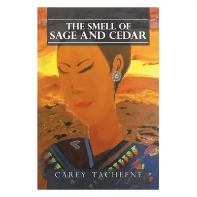 "The Smell of Sage and Cedar" - "" ("Tacheene Carey")