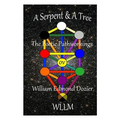 "A Serpent & A Tree The Poetic Pathworkings ov William Edmond Dozier" - "" ("Wllm")