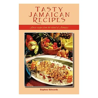 "Tasty Jamaican Recipes: Great Recipes from the Island of Jamaica" - "" ("Edwards Daphne")