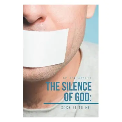 "The Silence of God: Sock It to Me!" - "" ("Russell Dr Gene")