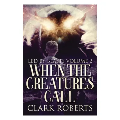 "When The Creatures Call" - "" ("Roberts Clark")