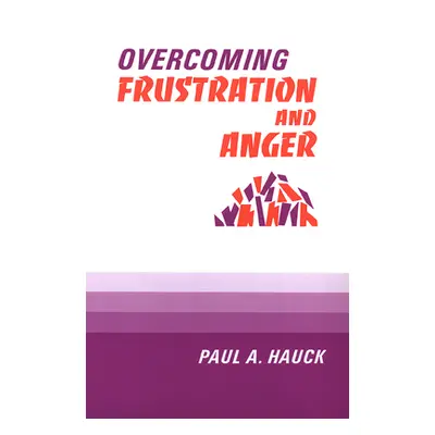 "Overcoming Frustration and Anger," - "" ("Hauck Paul a.")