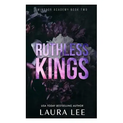 "Ruthless Kings - Special Edition: A Dark High School Bully Romance" - "" ("Lee Laura")