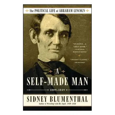 "A Self-Made Man: The Political Life of Abraham Lincoln Vol. I, 1809-1849volume 1" - "" ("Blumen