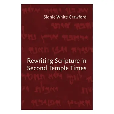 "Rewriting Scripture in Second Temple Times" - "" ("Crawford Sidnie White")