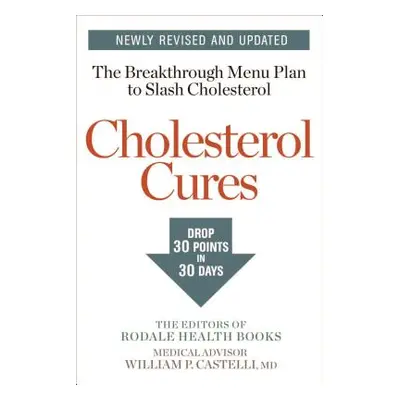 Cholesterol Cures: Featuring the Breakthrough Menu Plan to Slash Cholesterol by 30 Points in 30 