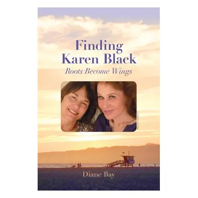 "Finding Karen Black: Roots Become Wings" - "" ("Bay Diane")