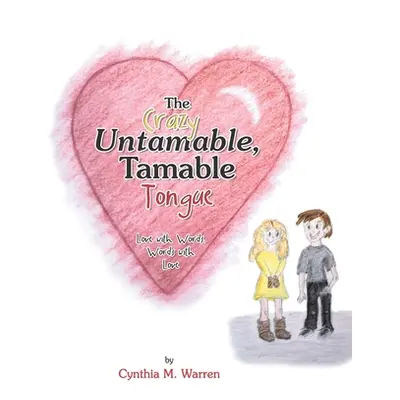 "The Crazy Untamable, Tamable Tongue: Love with Words, Words with Love" - "" ("Warren Cynthia M.