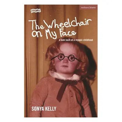 "The Wheelchair on My Face: A Look Back at a Myopic Childhood" - "" ("Kelly Sonya")