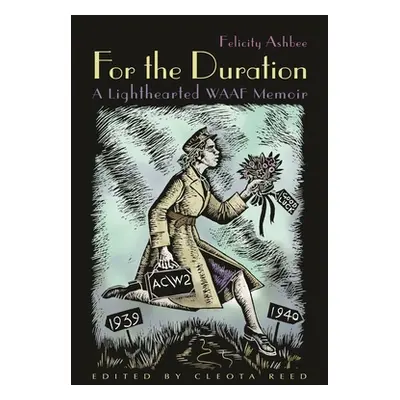 "For the Duration: A Lighthearted WAAF Memoir" - "" ("Ashbee Felicity")