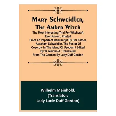 "Mary Schweidler, the amber witch; The most interesting trial for witchcraft ever known, printed