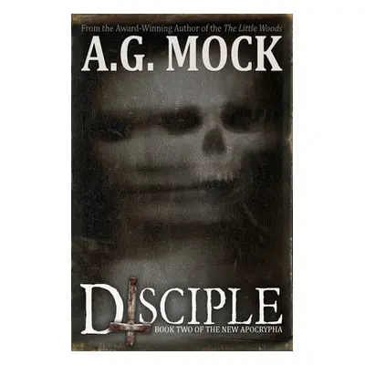 "Disciple: Book Two of the New Apocrypha" - "" ("Mock A. G.")