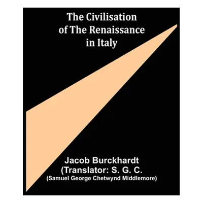 "The Civilisation of the Renaissance in Italy" - "" ("Burckhardt Jacob")