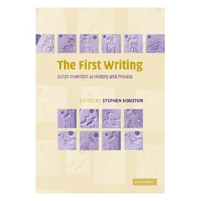 "The First Writing: Script Invention as History and Process" - "" ("Houston Stephen D.")