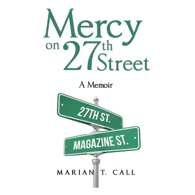 "Mercy on 27Th Street: A Memoir" - "" ("Call Marian T.")