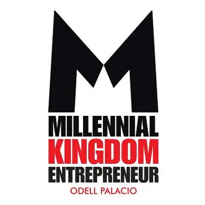 "Millennial Kingdom Entrepreneur" - "" ("Palacio Odell")