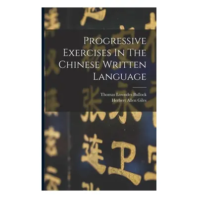 "Progressive Exercises In The Chinese Written Language" - "" ("Bullock Thomas Lowndes")