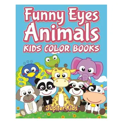 "Funny Eyes Animals: Kids Color Books" - "" ("Jupiter Kids")