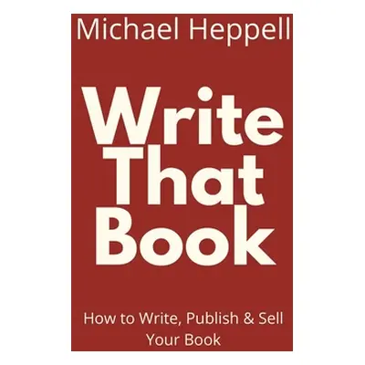 "Write That Book" - "" ("Heppell Michael")