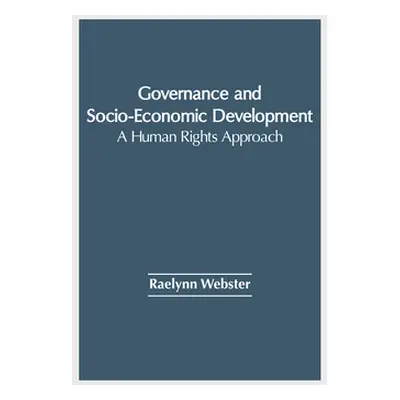 "Governance and Socio-Economic Development: A Human Rights Approach" - "" ("Webster Raelynn")